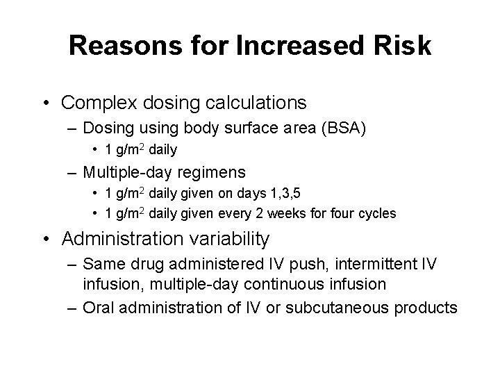 Reasons for Increased Risk • Complex dosing calculations – Dosing using body surface area