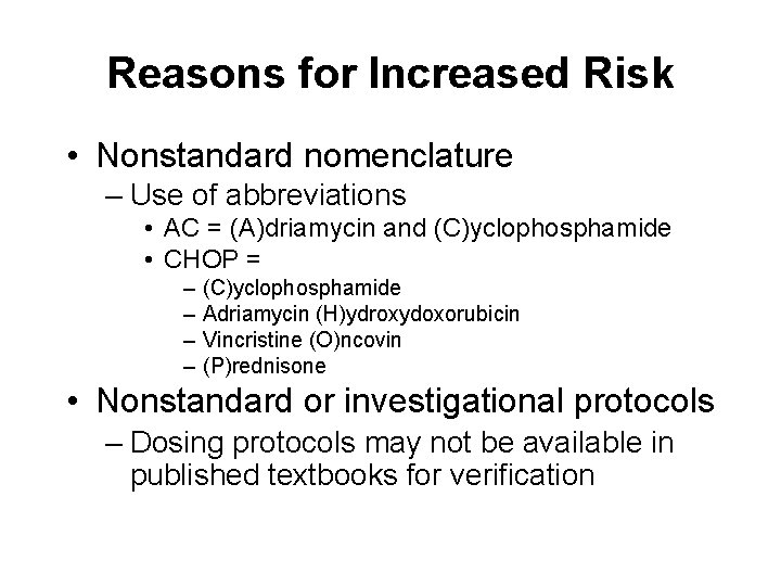 Reasons for Increased Risk • Nonstandard nomenclature – Use of abbreviations • AC =