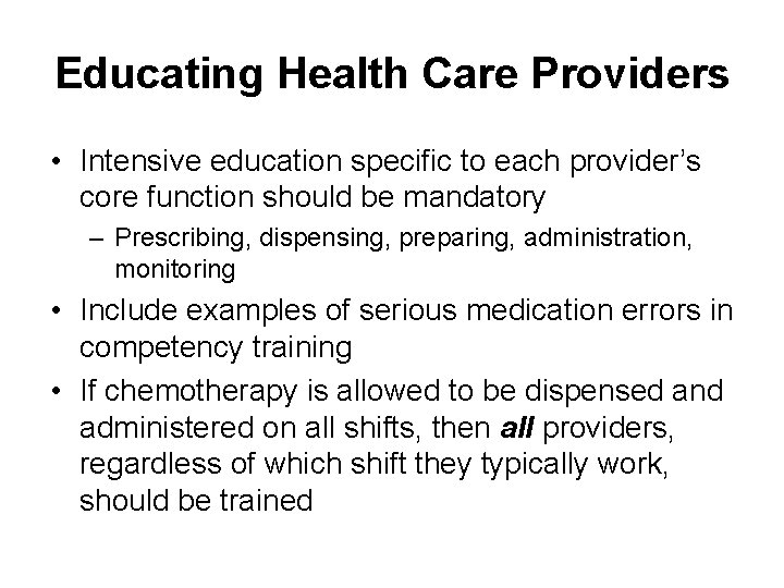 Educating Health Care Providers • Intensive education specific to each provider’s core function should