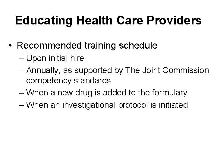 Educating Health Care Providers • Recommended training schedule – Upon initial hire – Annually,