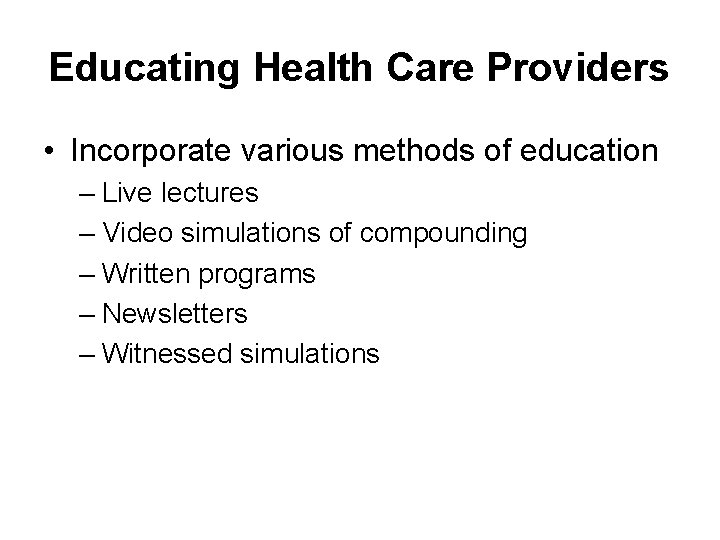 Educating Health Care Providers • Incorporate various methods of education – Live lectures –