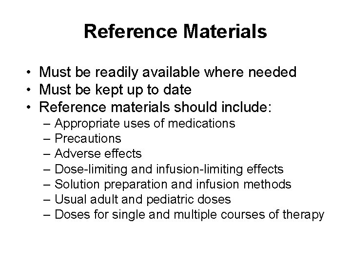 Reference Materials • Must be readily available where needed • Must be kept up