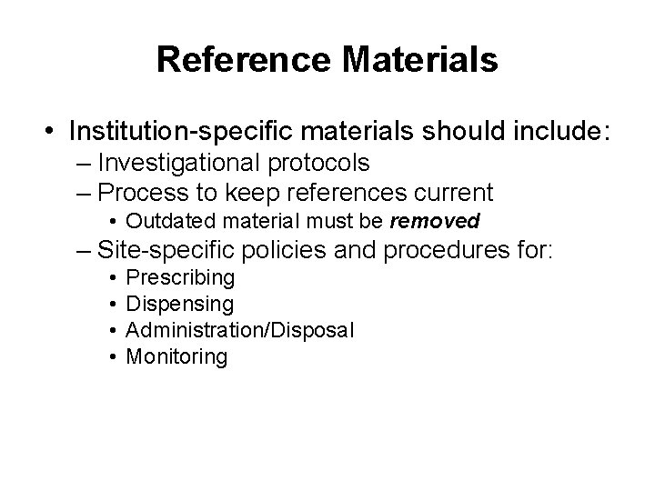Reference Materials • Institution-specific materials should include: – Investigational protocols – Process to keep