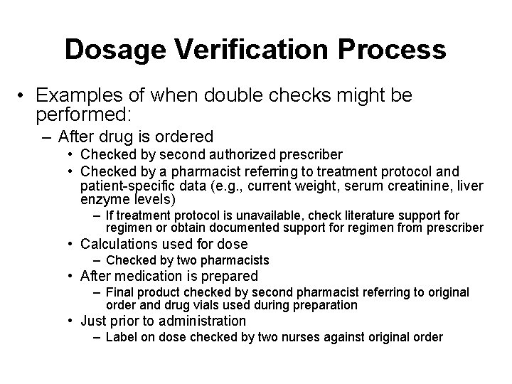Dosage Verification Process • Examples of when double checks might be performed: – After