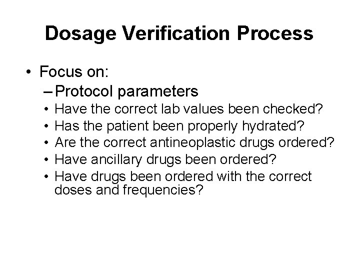 Dosage Verification Process • Focus on: – Protocol parameters • • • Have the