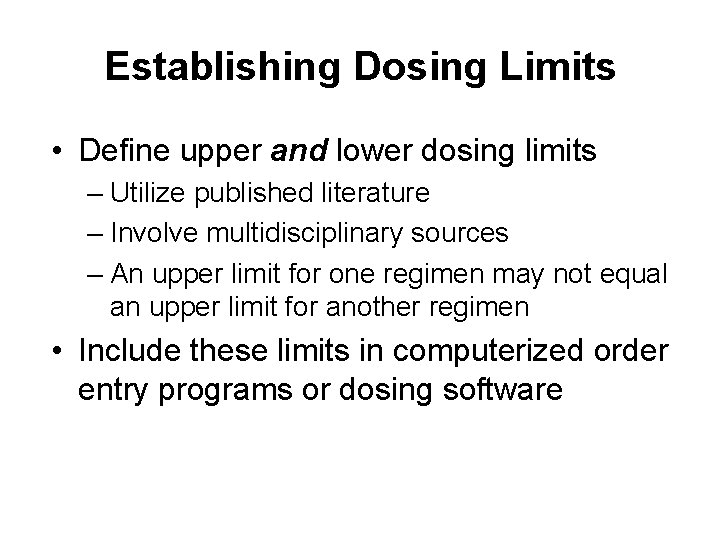 Establishing Dosing Limits • Define upper and lower dosing limits – Utilize published literature