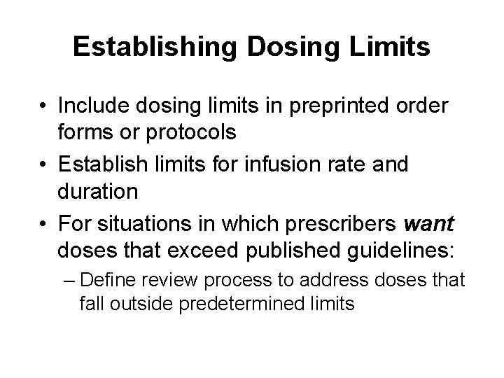 Establishing Dosing Limits • Include dosing limits in preprinted order forms or protocols •