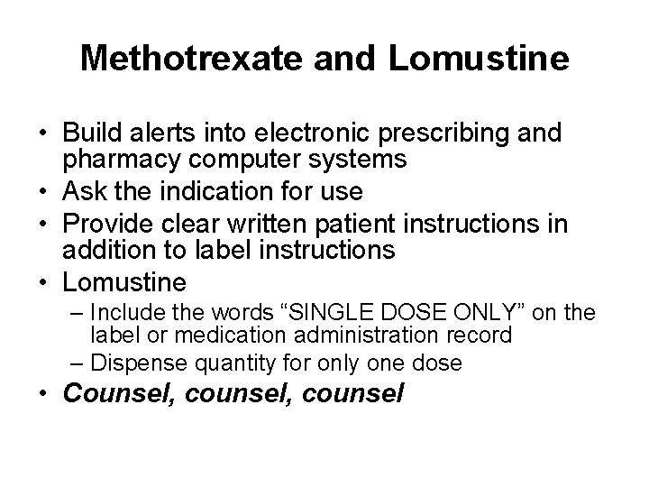 Methotrexate and Lomustine • Build alerts into electronic prescribing and pharmacy computer systems •