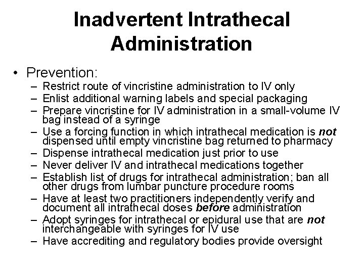 Inadvertent Intrathecal Administration • Prevention: – Restrict route of vincristine administration to IV only