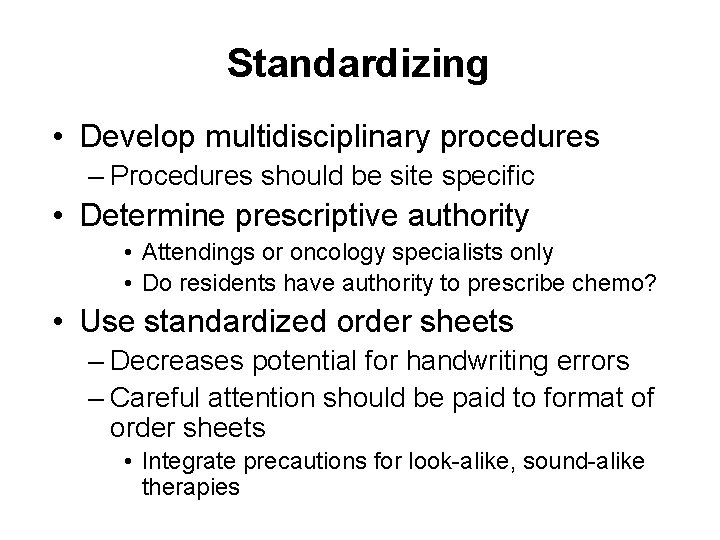 Standardizing • Develop multidisciplinary procedures – Procedures should be site specific • Determine prescriptive