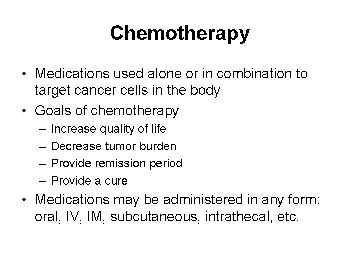 Chemotherapy • Medications used alone or in combination to target cancer cells in the