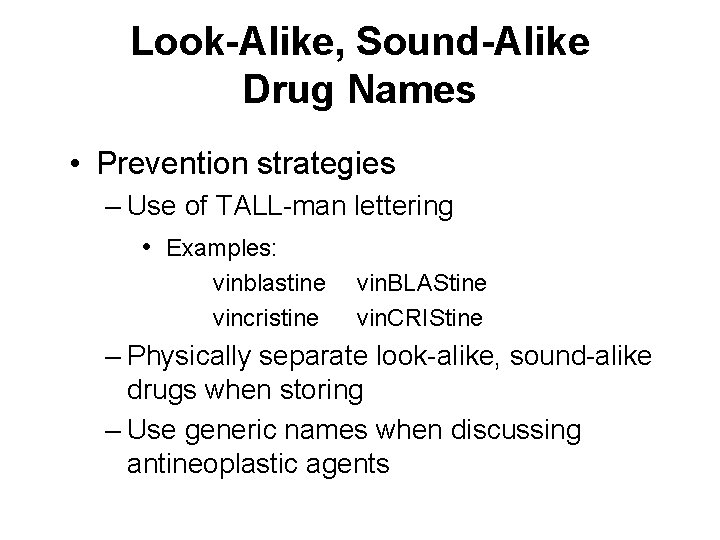 Look-Alike, Sound-Alike Drug Names • Prevention strategies – Use of TALL-man lettering • Examples: