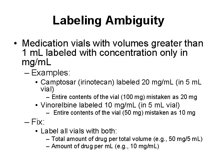 Labeling Ambiguity • Medication vials with volumes greater than 1 m. L labeled with