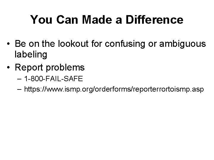 You Can Made a Difference • Be on the lookout for confusing or ambiguous