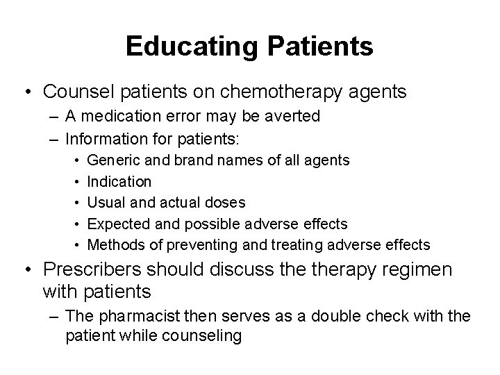 Educating Patients • Counsel patients on chemotherapy agents – A medication error may be