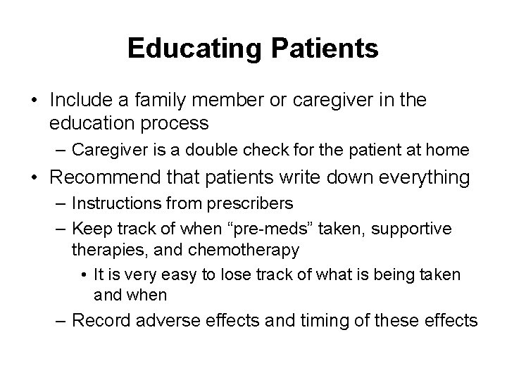 Educating Patients • Include a family member or caregiver in the education process –