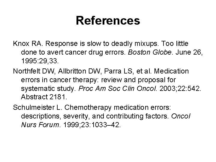 References Knox RA. Response is slow to deadly mixups. Too little done to avert
