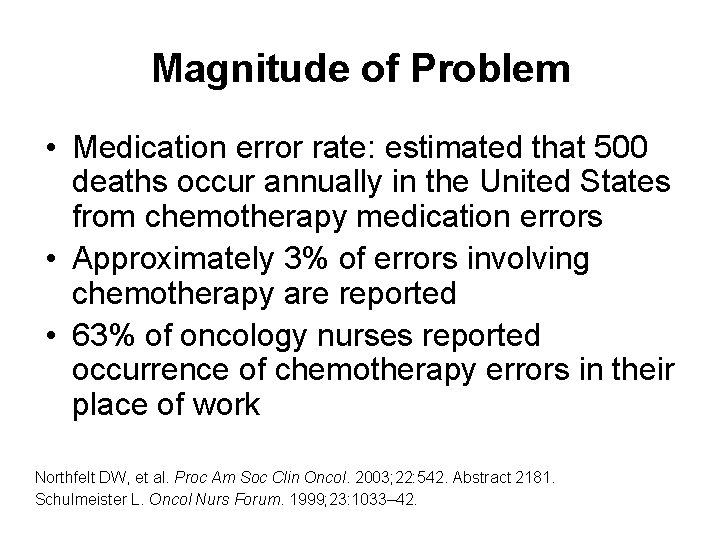 Magnitude of Problem • Medication error rate: estimated that 500 deaths occur annually in