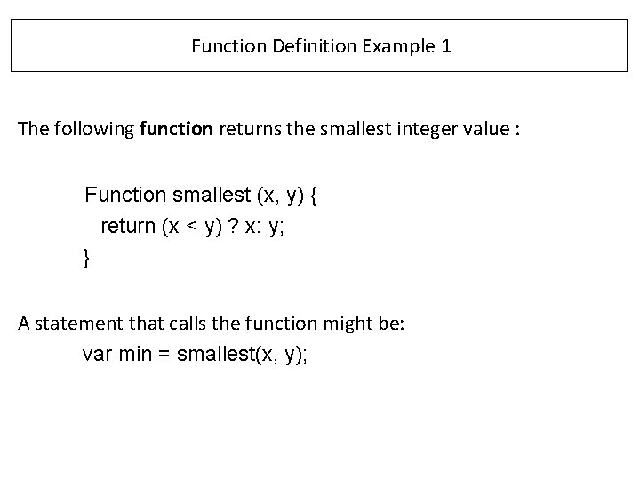  Function Definition Example 1 The following function returns the smallest integer value :