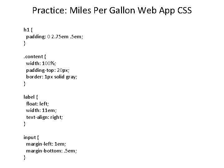 Practice: Miles Per Gallon Web App CSS h 1 { padding: 0 2. 75
