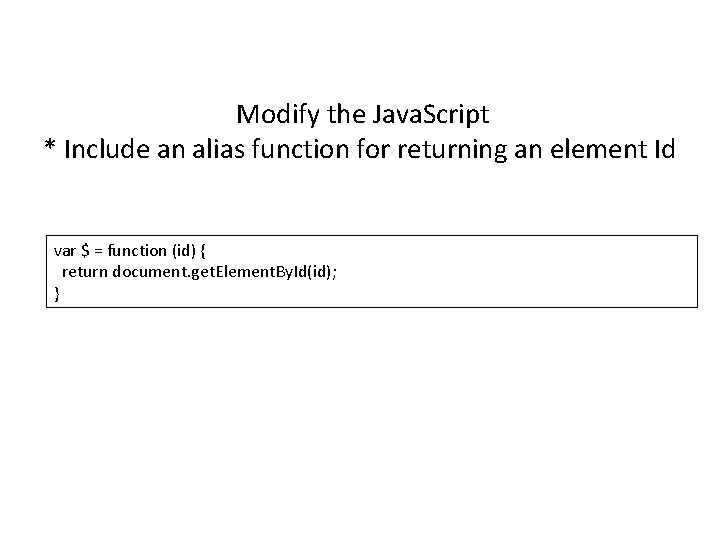  Modify the Java. Script * Include an alias function for returning an element