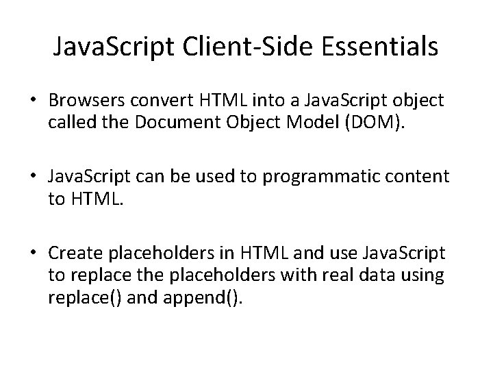 Java. Script Client-Side Essentials • Browsers convert HTML into a Java. Script object called