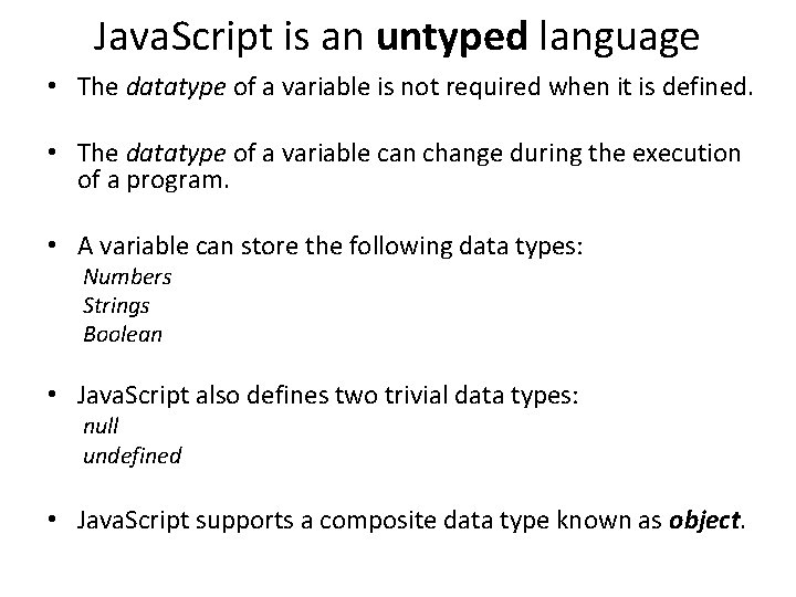 Java. Script is an untyped language • The datatype of a variable is not
