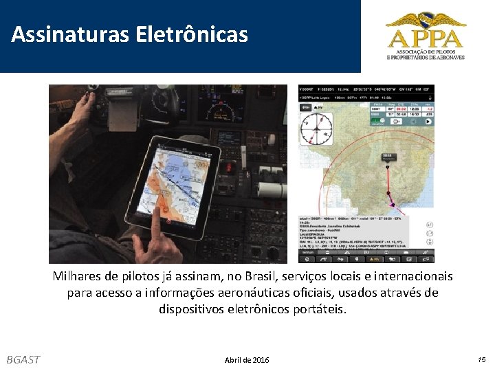 Assinaturas Eletrônicas Milhares de pilotos já assinam, no Brasil, serviços locais e internacionais para