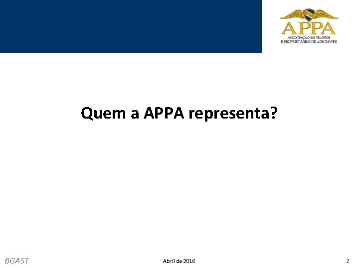 Quem a APPA representa? BGAST Abril de 2016 2 