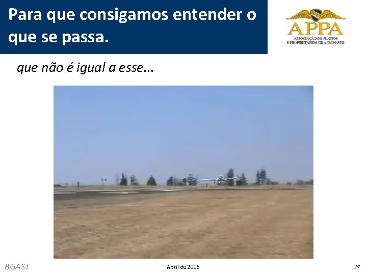 Para que consigamos entender o que se passa. que não é igual a esse.