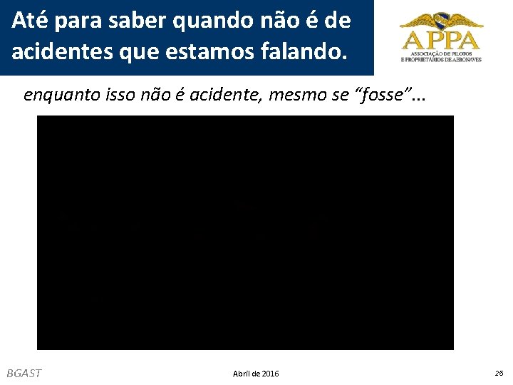 Até para saber quando não é de acidentes que estamos falando. enquanto isso não