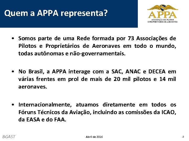 Quem a APPA representa? • Somos parte de uma Rede formada por 73 Associações