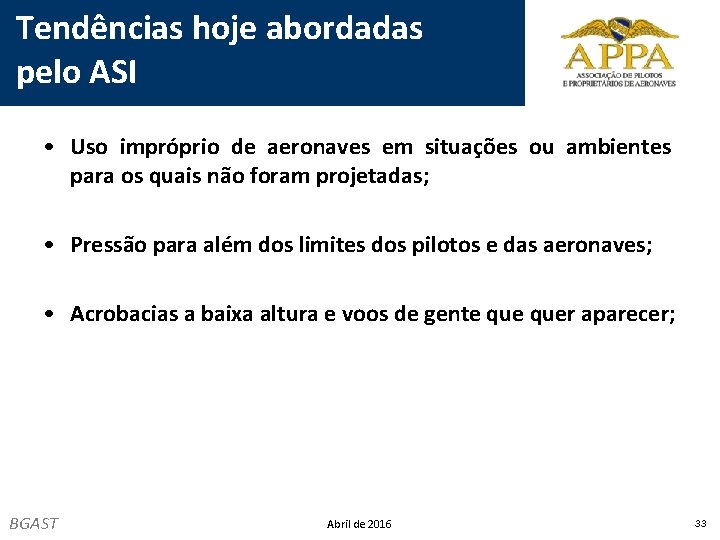 Tendências hoje abordadas pelo ASI • Uso impróprio de aeronaves em situações ou ambientes