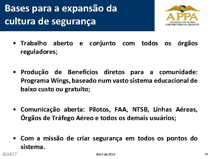 Bases para a expansão da cultura de segurança • Trabalho aberto e conjunto com