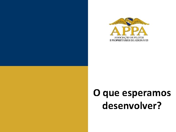 O que esperamos desenvolver? BGAST Abril de 2016 35 