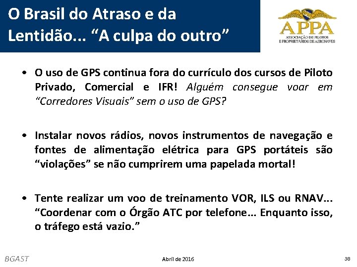 O Brasil do Atraso e da Lentidão. . . “A culpa do outro” •