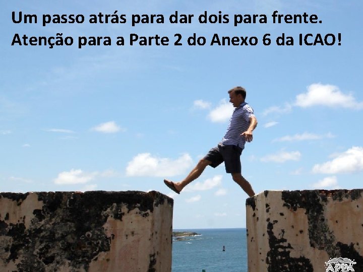 Um passo atrás para dar dois para frente. Atenção para a Parte 2 do