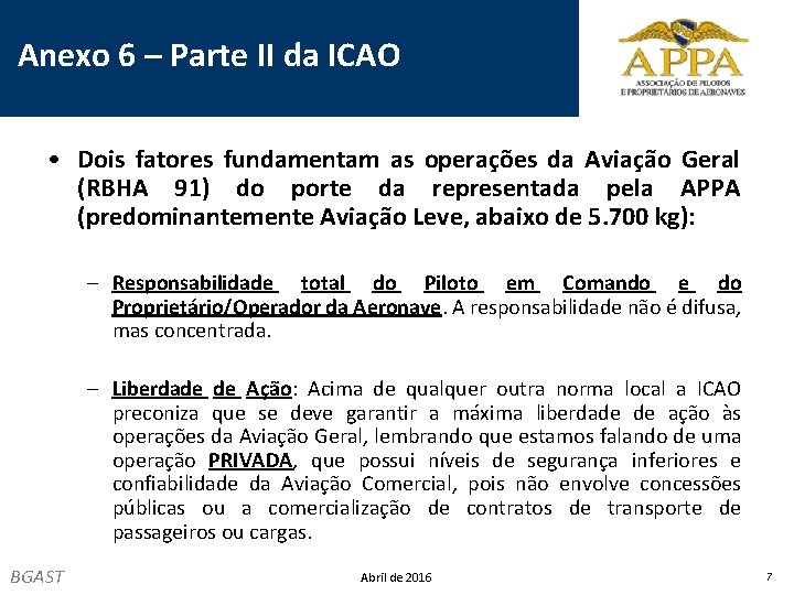 Anexo 6 – Parte II da ICAO • Dois fatores fundamentam as operações da