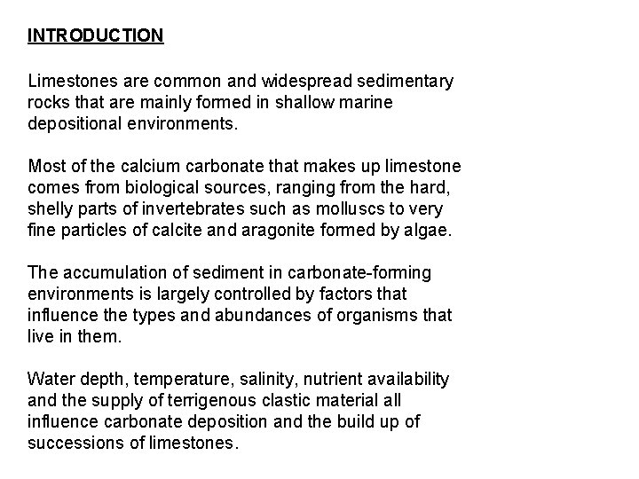 INTRODUCTION Limestones are common and widespread sedimentary rocks that are mainly formed in shallow