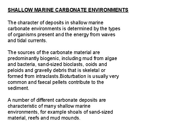 SHALLOW MARINE CARBONATE ENVIRONMENTS The character of deposits in shallow marine carbonate environments is