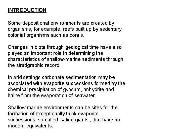 INTRODUCTION Some depositional environments are created by organisms, for example, reefs built up by