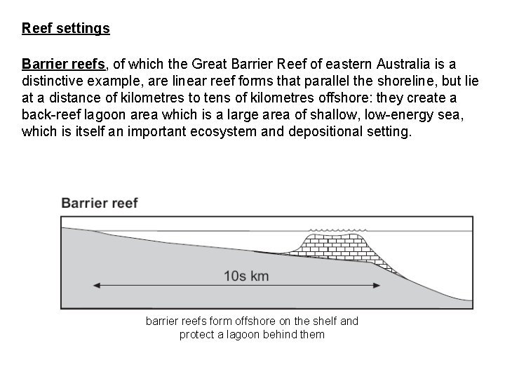 Reef settings Barrier reefs, of which the Great Barrier Reef of eastern Australia is