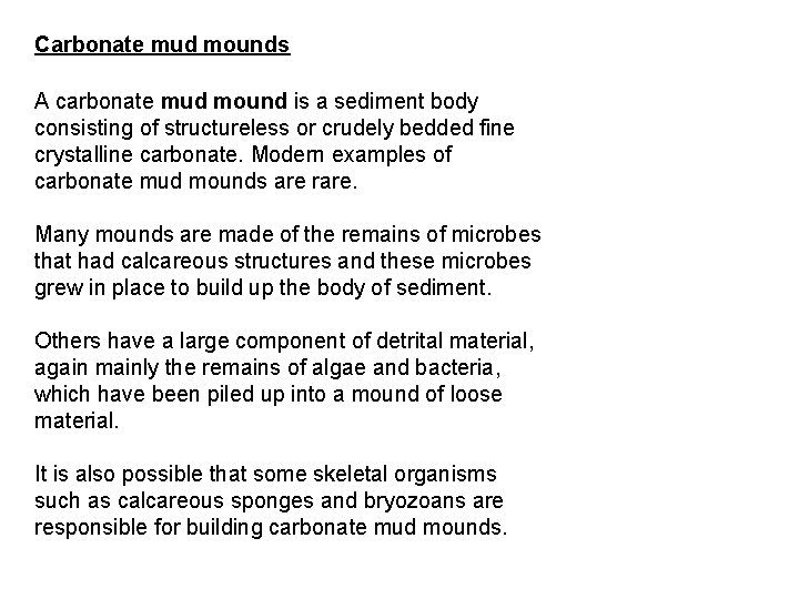 Carbonate mud mounds A carbonate mud mound is a sediment body consisting of structureless