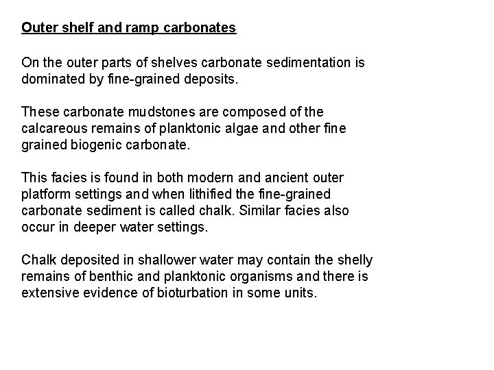 Outer shelf and ramp carbonates On the outer parts of shelves carbonate sedimentation is