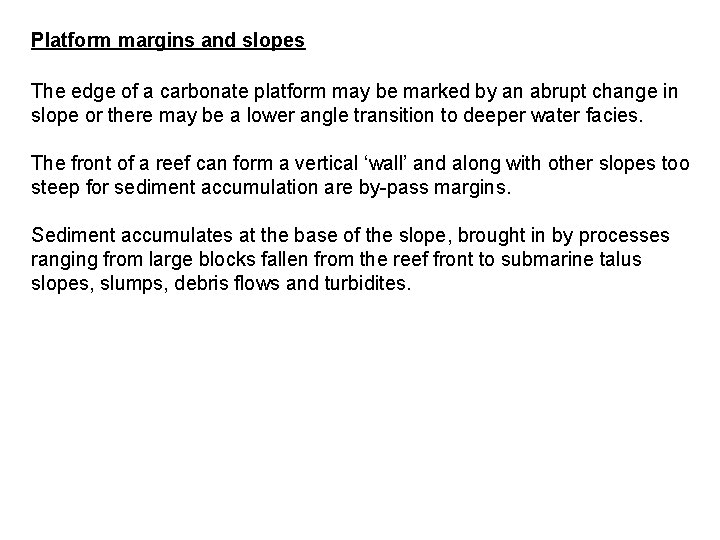 Platform margins and slopes The edge of a carbonate platform may be marked by