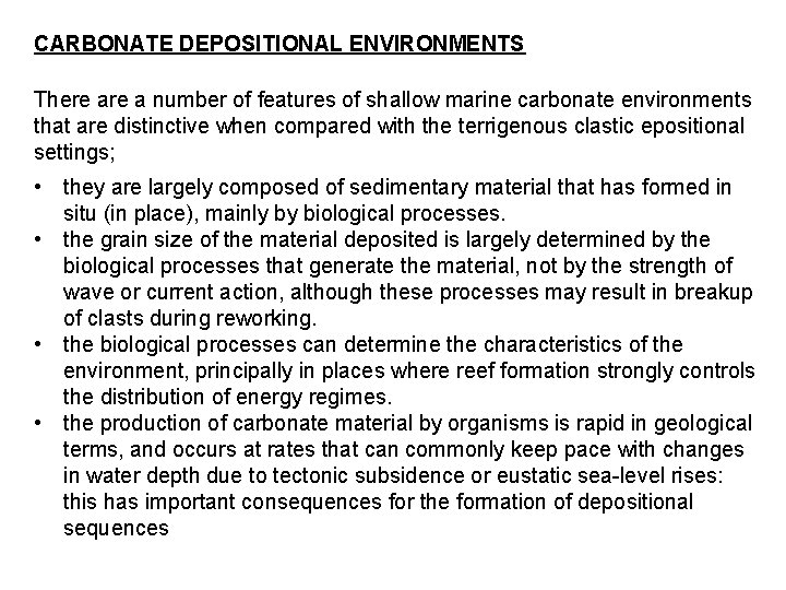 CARBONATE DEPOSITIONAL ENVIRONMENTS There a number of features of shallow marine carbonate environments that