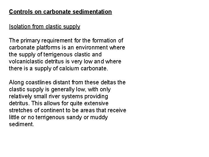 Controls on carbonate sedimentation Isolation from clastic supply The primary requirement for the formation