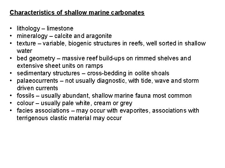 Characteristics of shallow marine carbonates • lithology – limestone • mineralogy – calcite and