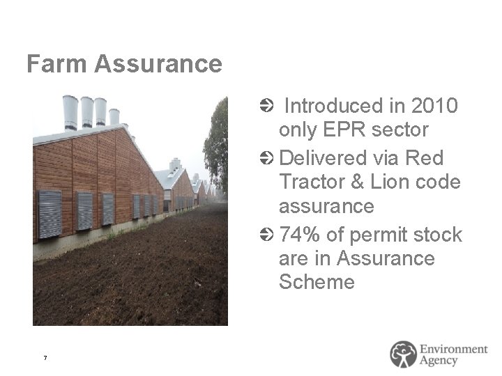 Farm Assurance Introduced in 2010 only EPR sector Delivered via Red Tractor & Lion