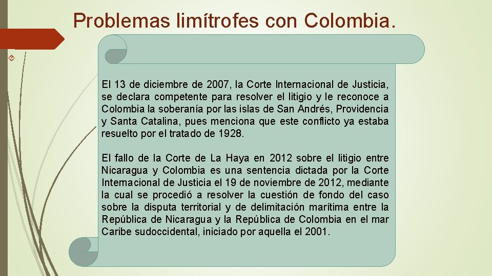 Problemas limítrofes con Colombia. El 13 de diciembre de 2007, la Corte Internacional de